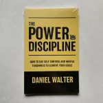 The Power of Discipline by Daniel Walter How to Use Self Control and Mental Toughness to Achieve Your Goals Paperback Book