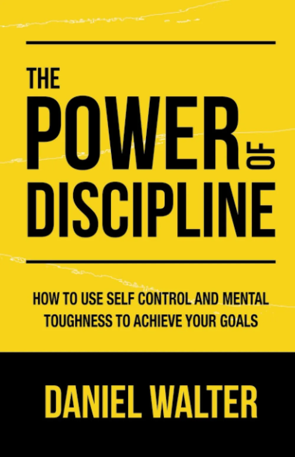 The Power of Discipline by Daniel Walter How to Use Self Control and Mental Toughness to Achieve Your Goals Paperback Book